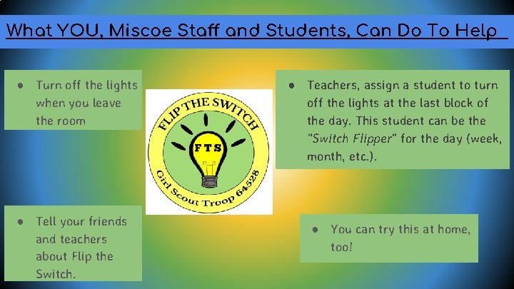 What YOU, Miscoe Staff and Students, Can Do To Help ● Turn off the