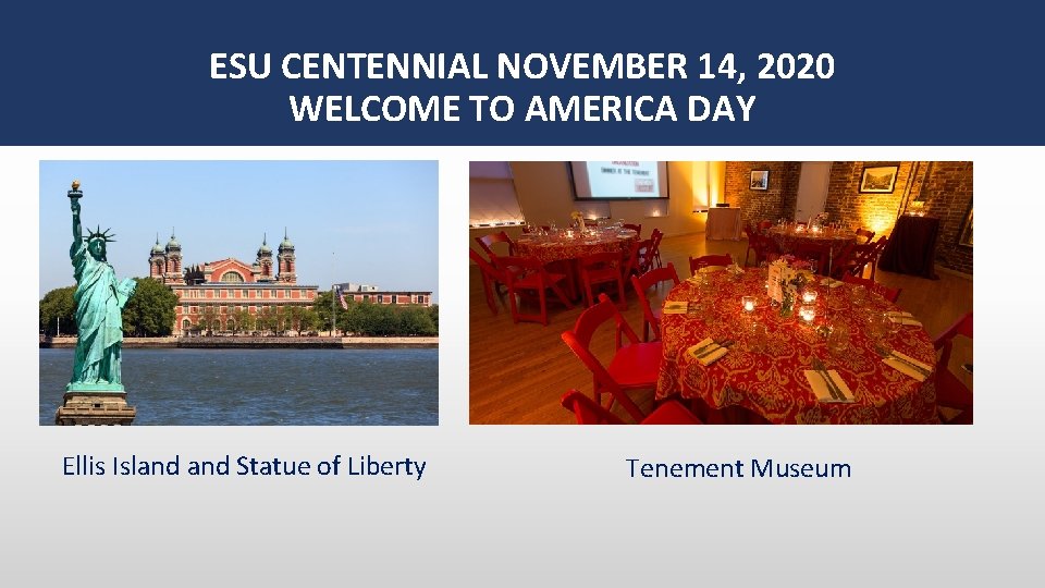 ESU CENTENNIAL NOVEMBER 14, 2020 WELCOME TO AMERICA DAY Ellis Island Statue of Liberty