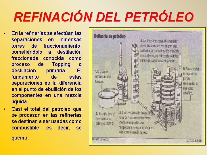 REFINACIÓN DEL PETRÓLEO • • En la refinerías se efectúan las separaciones en inmensas