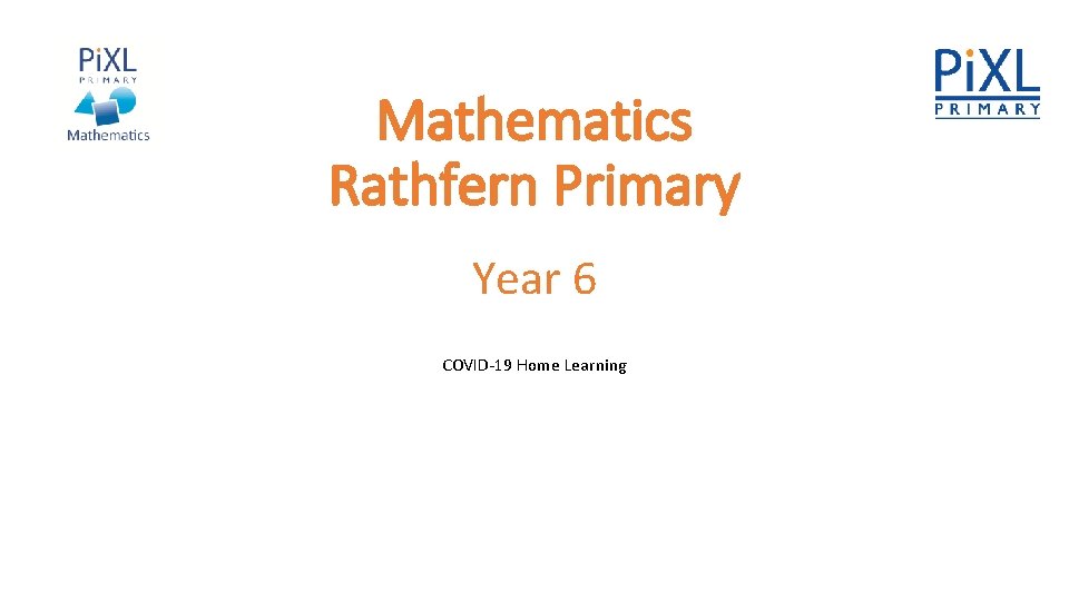 Mathematics Rathfern Primary Year 6 COVID-19 Home Learning Mathematics Rathfern Primary Year 6 COVID-19 Home Learning