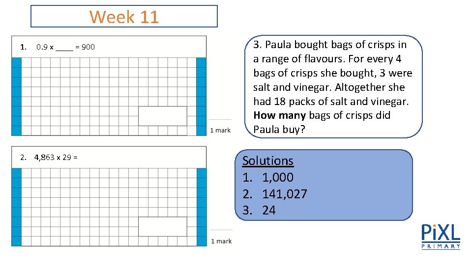Week 11 1. 0. 9 x ____ = 900 2. 4, 863 x 29 Week 11 1. 0. 9 x ____ = 900 2. 4, 863 x 29