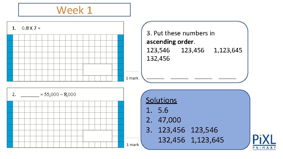 Week 1 1. 0. 8 X 7 = 3. Put these numbers in ascending Week 1 1. 0. 8 X 7 = 3. Put these numbers in ascending