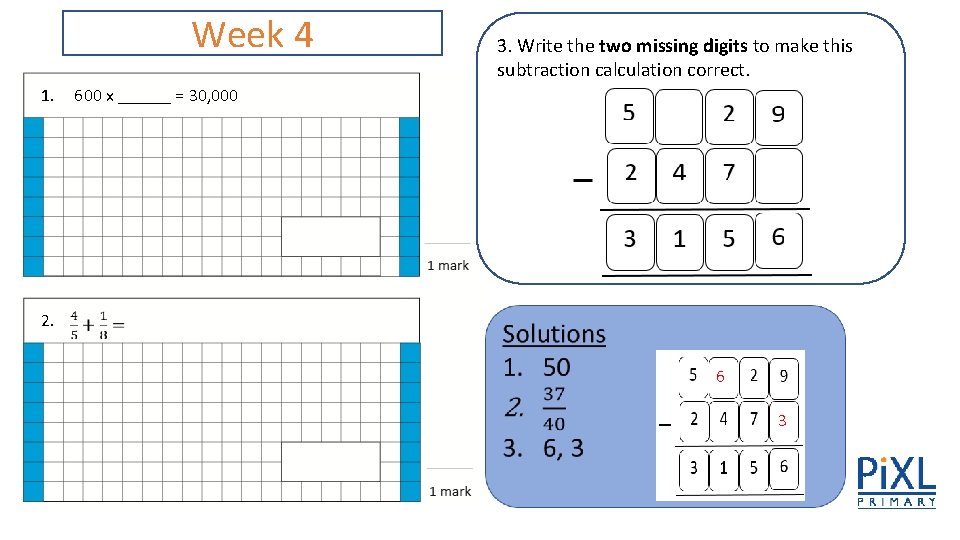 Week 4 1. 3. Write the two missing digits to make this subtraction calculation Week 4 1. 3. Write the two missing digits to make this subtraction calculation