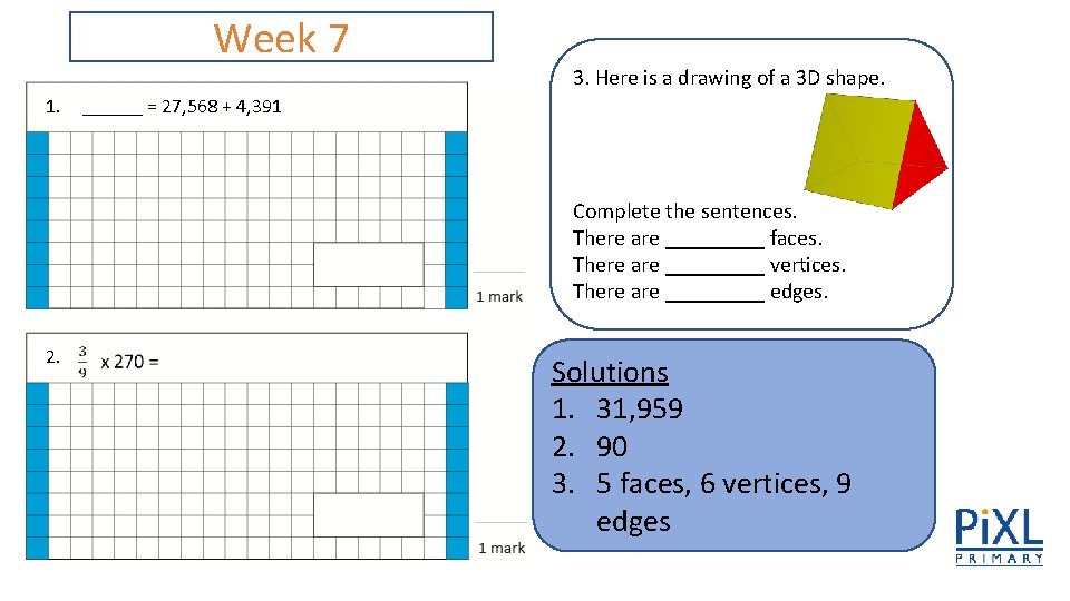 Week 7 1. 3. Here is a drawing of a 3 D shape. ______ Week 7 1. 3. Here is a drawing of a 3 D shape. ______