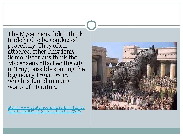 The Mycenaens didn’t think trade had to be conducted peacefully. They often attacked other The Mycenaens didn’t think trade had to be conducted peacefully. They often attacked other