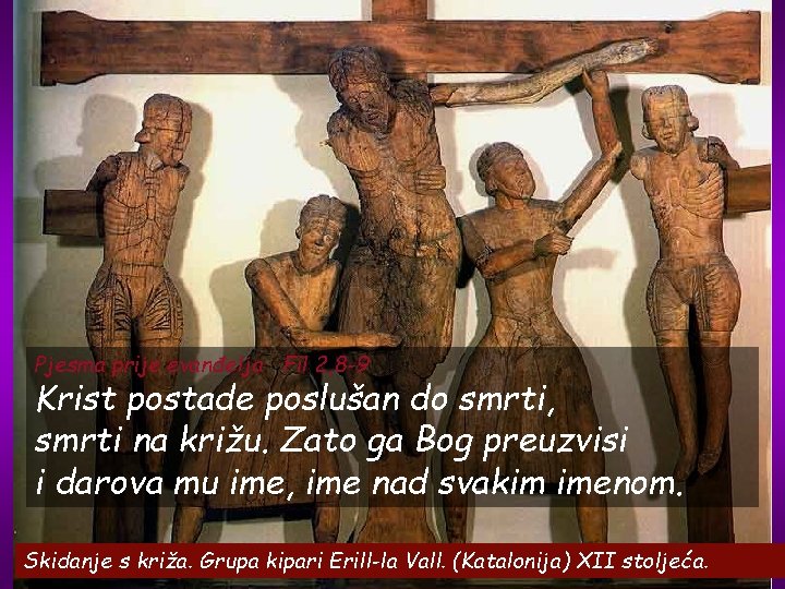 Pjesma prije evanđelja Fil 2, 8 -9 Krist postade poslušan do smrti, smrti na