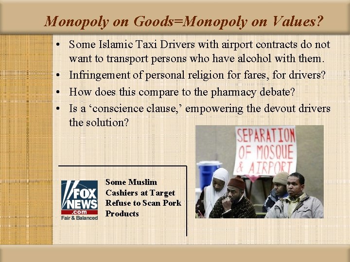 Monopoly on Goods=Monopoly on Values? • Some Islamic Taxi Drivers with airport contracts do