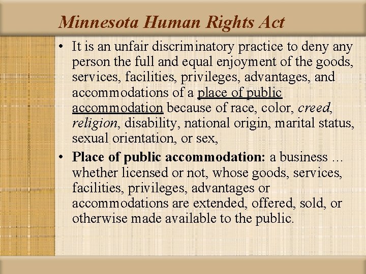 Minnesota Human Rights Act • It is an unfair discriminatory practice to deny any