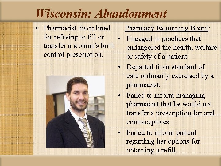 Wisconsin: Abandonment • Pharmacist disciplined Pharmacy Examining Board: for refusing to fill or •