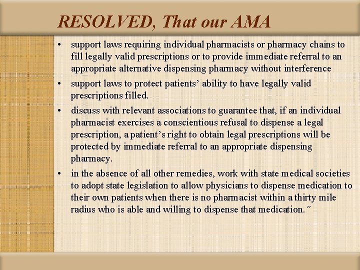 RESOLVED, That our AMA • support laws requiring individual pharmacists or pharmacy chains to