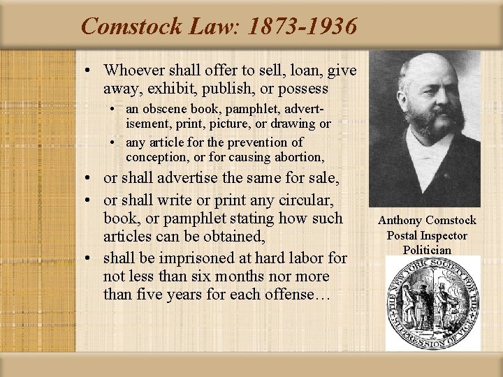 Comstock Law: 1873 -1936 • Whoever shall offer to sell, loan, give away, exhibit,
