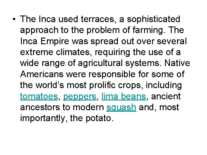  • The Inca used terraces, a sophisticated approach to the problem of farming.