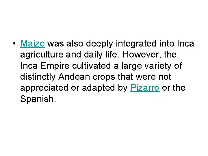  • Maize was also deeply integrated into Inca agriculture and daily life. However,