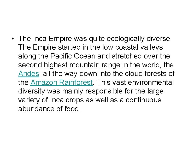  • The Inca Empire was quite ecologically diverse. The Empire started in the