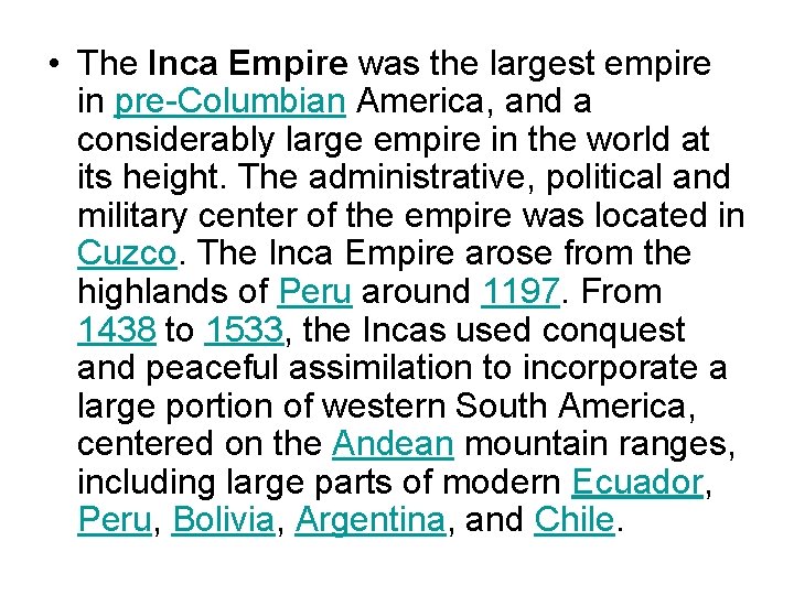  • The Inca Empire was the largest empire in pre-Columbian America, and a