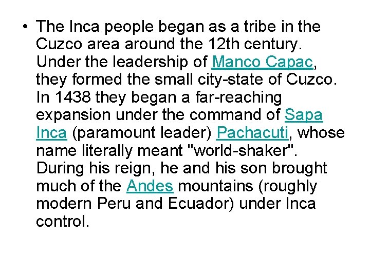  • The Inca people began as a tribe in the Cuzco area around