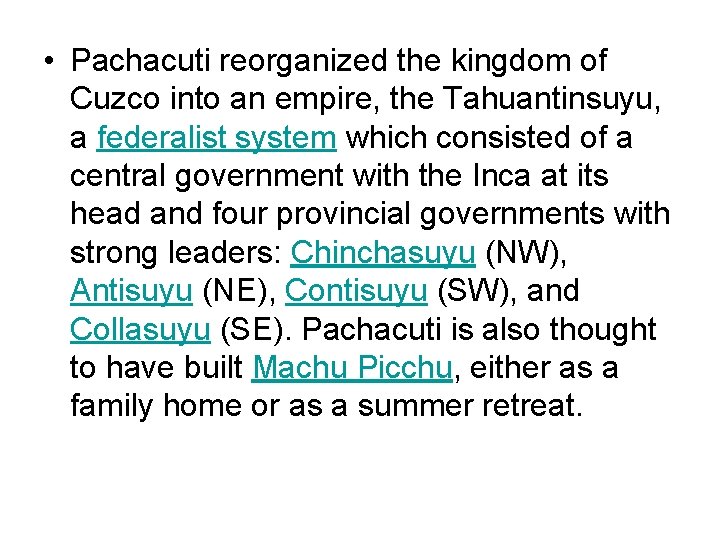  • Pachacuti reorganized the kingdom of Cuzco into an empire, the Tahuantinsuyu, a