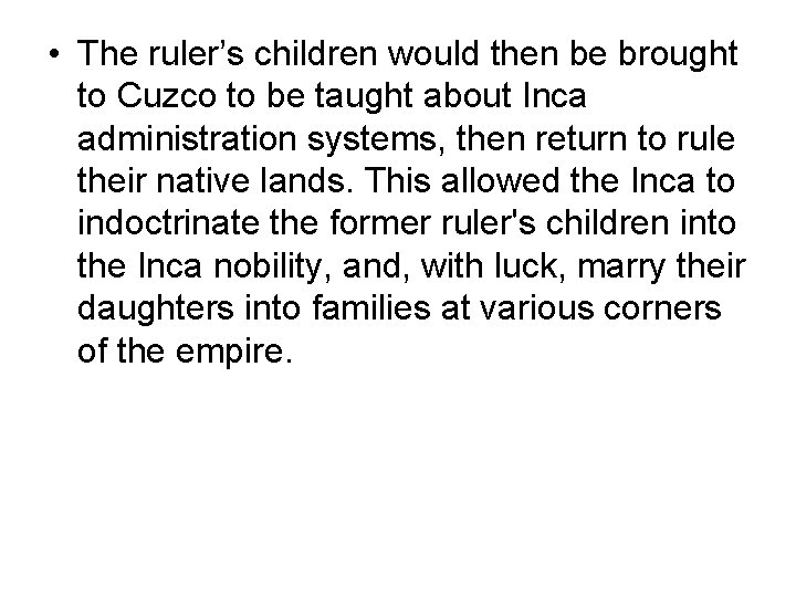  • The ruler’s children would then be brought to Cuzco to be taught