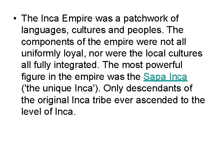  • The Inca Empire was a patchwork of languages, cultures and peoples. The