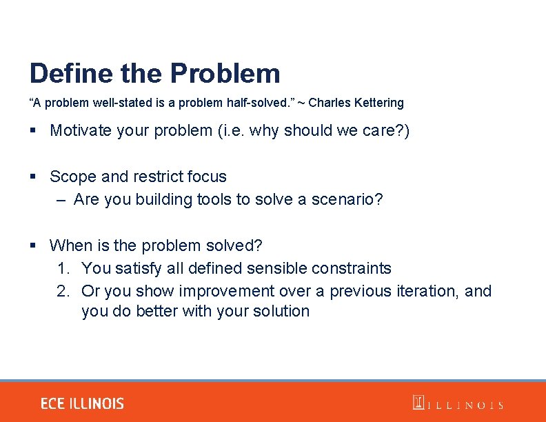 Define the Problem “A problem well-stated is a problem half-solved. ” ~ Charles Kettering