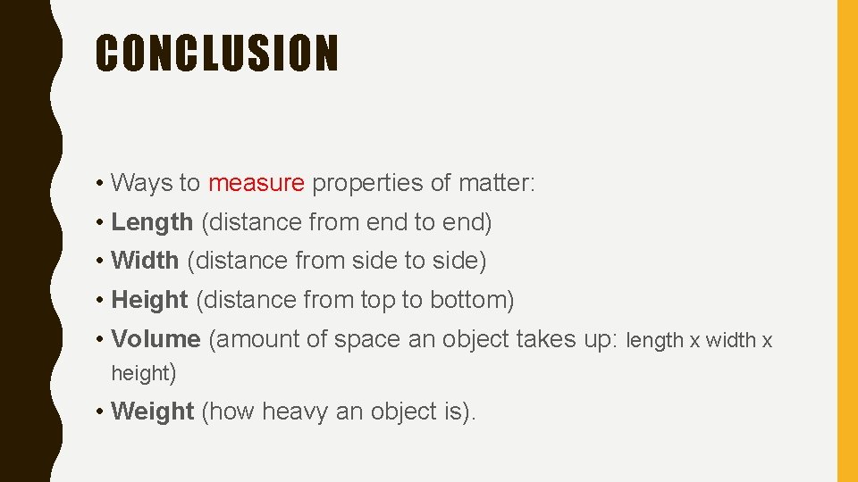 CONCLUSION • Ways to measure properties of matter: • Length (distance from end to