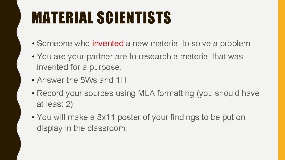 MATERIAL SCIENTISTS • Someone who invented a new material to solve a problem. •