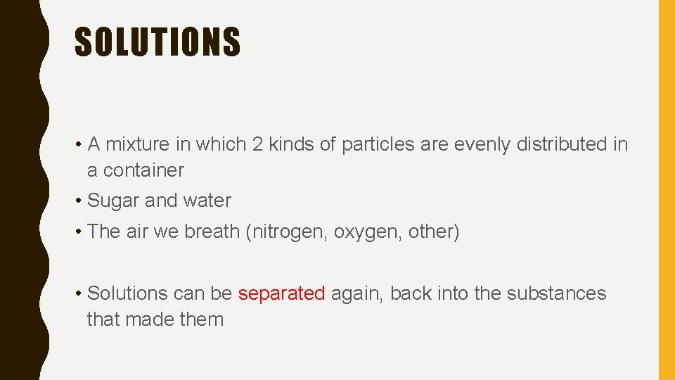 SOLUTIONS • A mixture in which 2 kinds of particles are evenly distributed in