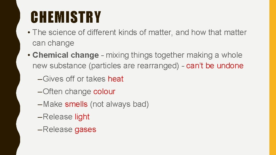 CHEMISTRY • The science of different kinds of matter, and how that matter can