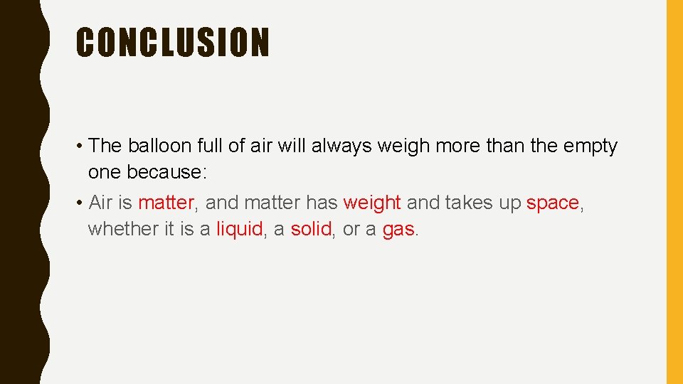 CONCLUSION • The balloon full of air will always weigh more than the empty