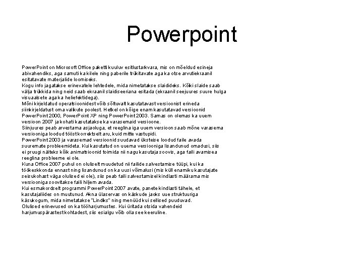 Powerpoint Power. Point on Microsoft Office paketti kuuluv esitlustarkvara, mis on mõeldud esineja abivahendiks,