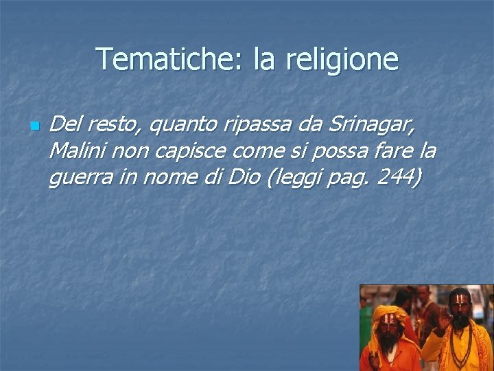 Tematiche: la religione n Del resto, quanto ripassa da Srinagar, Malini non capisce come Tematiche: la religione n Del resto, quanto ripassa da Srinagar, Malini non capisce come