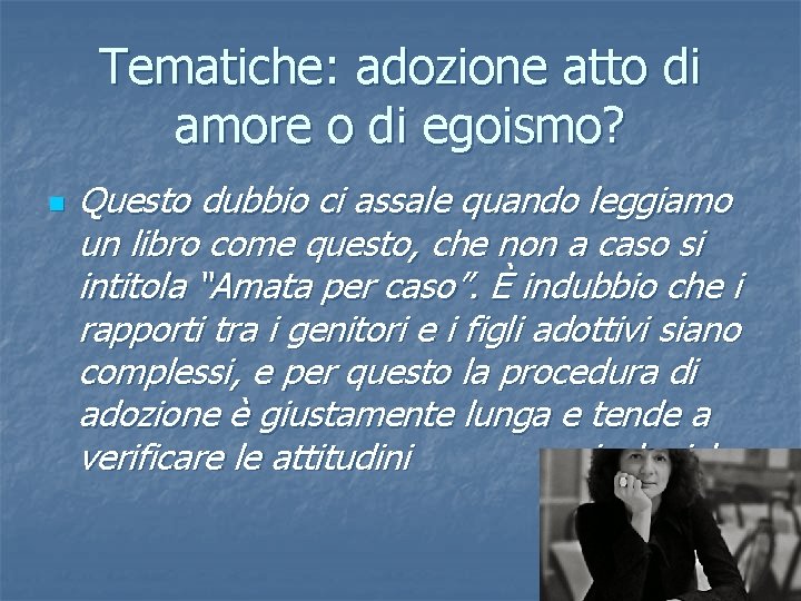 Tematiche: adozione atto di amore o di egoismo? n Questo dubbio ci assale quando Tematiche: adozione atto di amore o di egoismo? n Questo dubbio ci assale quando