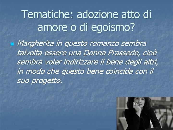 Tematiche: adozione atto di amore o di egoismo? n Margherita in questo romanzo sembra Tematiche: adozione atto di amore o di egoismo? n Margherita in questo romanzo sembra