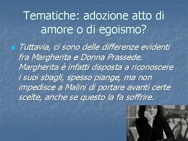Tematiche: adozione atto di amore o di egoismo? n Tuttavia, ci sono delle differenze Tematiche: adozione atto di amore o di egoismo? n Tuttavia, ci sono delle differenze