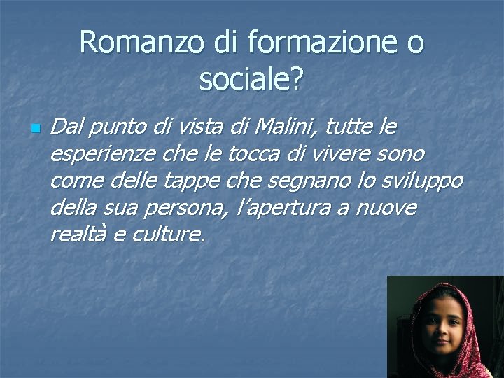 Romanzo di formazione o sociale? n Dal punto di vista di Malini, tutte le Romanzo di formazione o sociale? n Dal punto di vista di Malini, tutte le