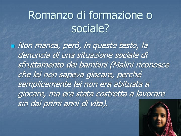Romanzo di formazione o sociale? n Non manca, però, in questo testo, la denuncia Romanzo di formazione o sociale? n Non manca, però, in questo testo, la denuncia