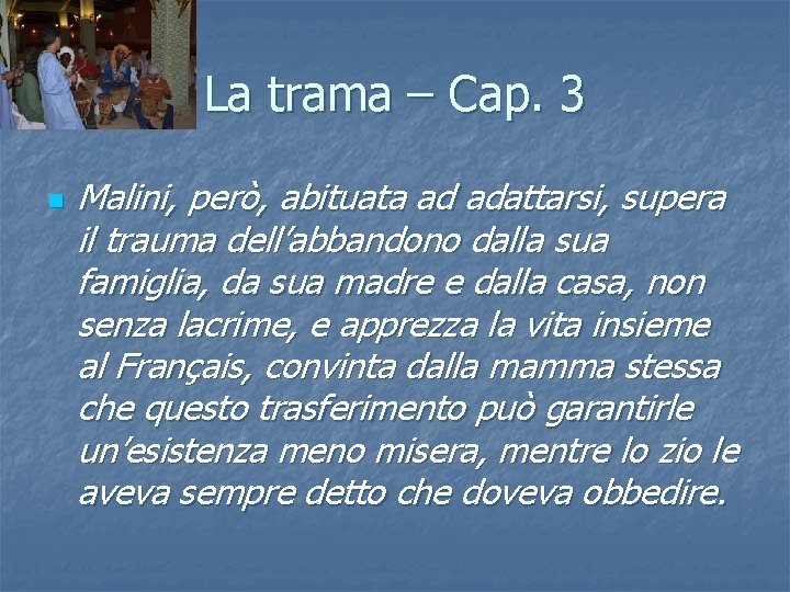 La trama – Cap. 3 n Malini, però, abituata ad adattarsi, supera il trauma La trama – Cap. 3 n Malini, però, abituata ad adattarsi, supera il trauma