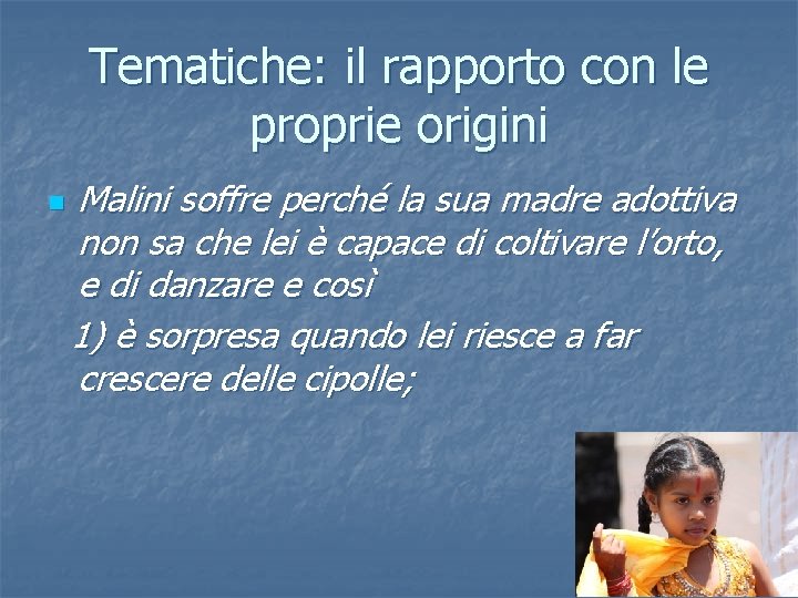 Tematiche: il rapporto con le proprie origini n Malini soffre perché la sua madre Tematiche: il rapporto con le proprie origini n Malini soffre perché la sua madre