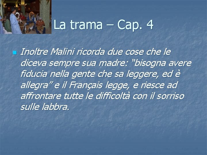 La trama – Cap. 4 n Inoltre Malini ricorda due cose che le diceva La trama – Cap. 4 n Inoltre Malini ricorda due cose che le diceva