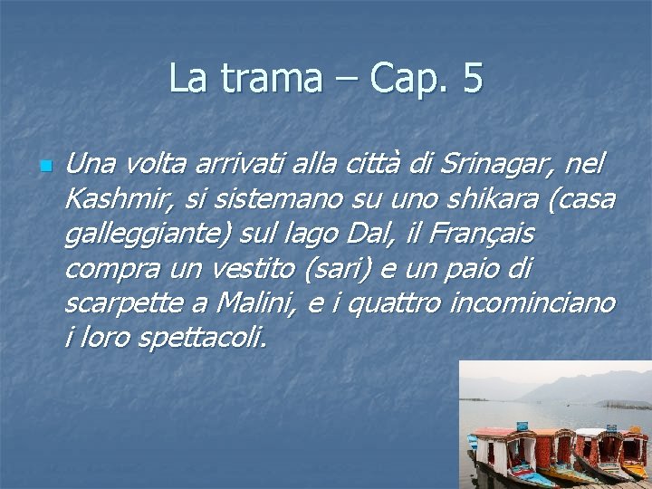 La trama – Cap. 5 n Una volta arrivati alla città di Srinagar, nel La trama – Cap. 5 n Una volta arrivati alla città di Srinagar, nel