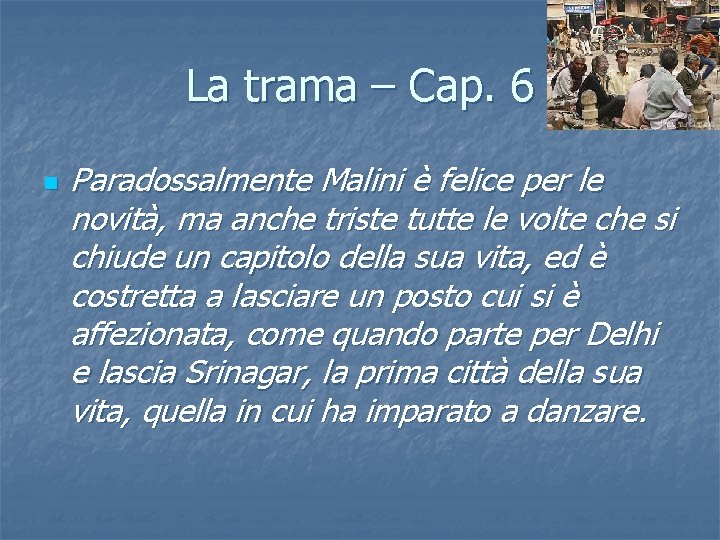 La trama – Cap. 6 n Paradossalmente Malini è felice per le novità, ma La trama – Cap. 6 n Paradossalmente Malini è felice per le novità, ma