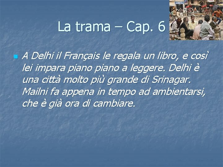 La trama – Cap. 6 n A Delhi il Français le regala un libro, La trama – Cap. 6 n A Delhi il Français le regala un libro,