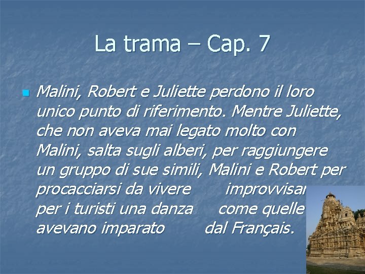 La trama – Cap. 7 n Malini, Robert e Juliette perdono il loro unico La trama – Cap. 7 n Malini, Robert e Juliette perdono il loro unico