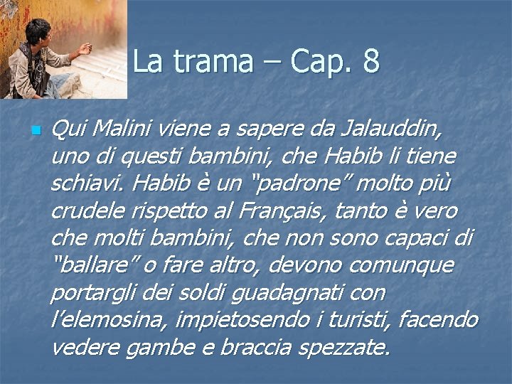 La trama – Cap. 8 n Qui Malini viene a sapere da Jalauddin, uno La trama – Cap. 8 n Qui Malini viene a sapere da Jalauddin, uno