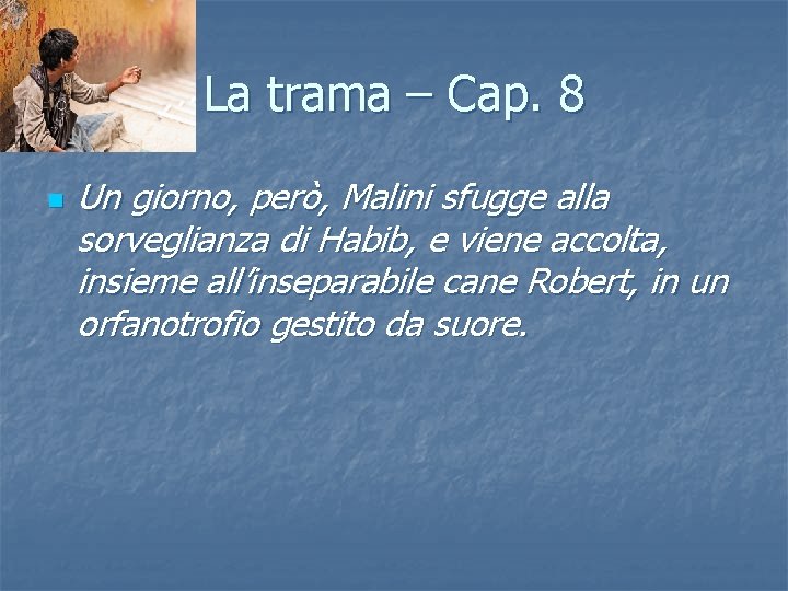La trama – Cap. 8 n Un giorno, però, Malini sfugge alla sorveglianza di La trama – Cap. 8 n Un giorno, però, Malini sfugge alla sorveglianza di