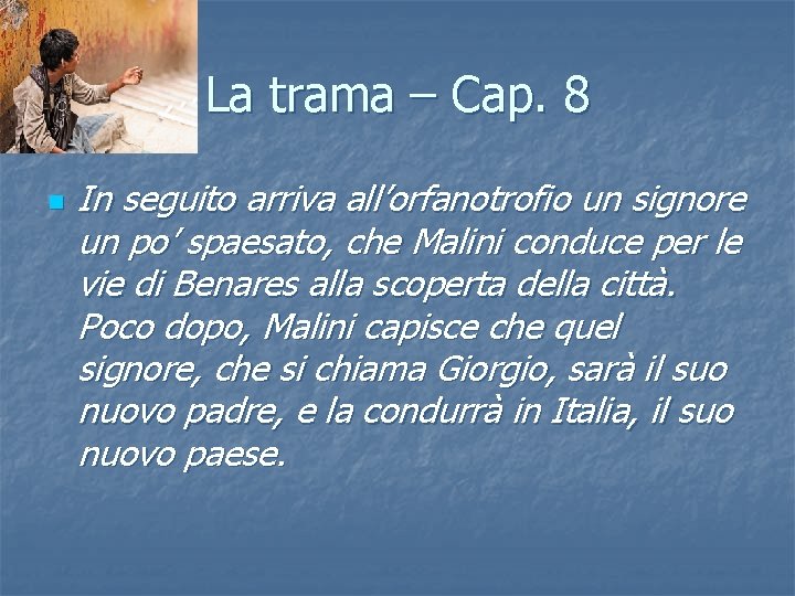 La trama – Cap. 8 n In seguito arriva all’orfanotrofio un signore un po’ La trama – Cap. 8 n In seguito arriva all’orfanotrofio un signore un po’