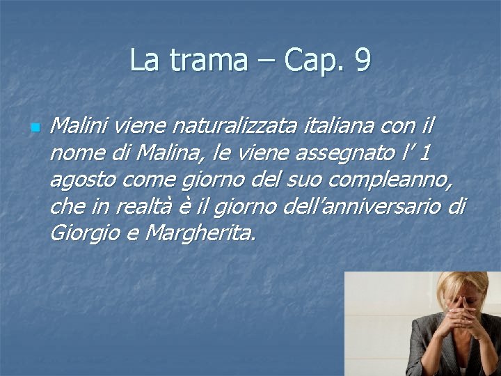 La trama – Cap. 9 n Malini viene naturalizzata italiana con il nome di La trama – Cap. 9 n Malini viene naturalizzata italiana con il nome di