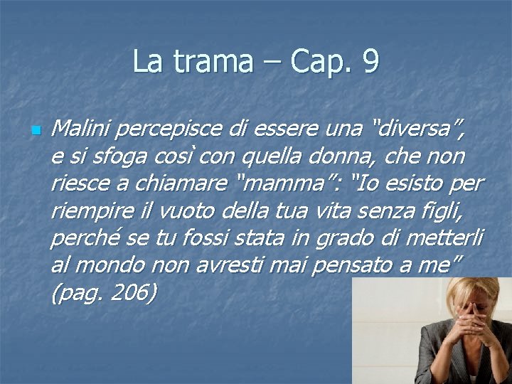 La trama – Cap. 9 n Malini percepisce di essere una “diversa”, e si La trama – Cap. 9 n Malini percepisce di essere una “diversa”, e si
