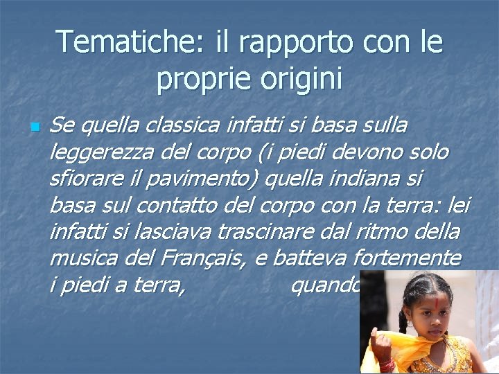 Tematiche: il rapporto con le proprie origini n Se quella classica infatti si basa Tematiche: il rapporto con le proprie origini n Se quella classica infatti si basa