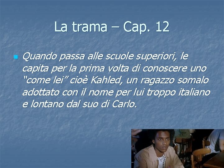 La trama – Cap. 12 n Quando passa alle scuole superiori, le capita per La trama – Cap. 12 n Quando passa alle scuole superiori, le capita per